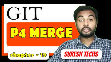 p4 merge | tool to merge & diff | Git tutorials for beginners to advanced | Episode 19 | SureshTechs