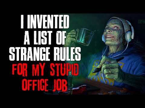 "I Invented A List Of Strange Rules For My Stupid New Office Job" Creepypasta