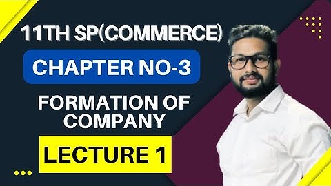 11th SP(Commerce) | Chapter No 3 | Formation of Company | Lecture 1 | Maharashtra board |