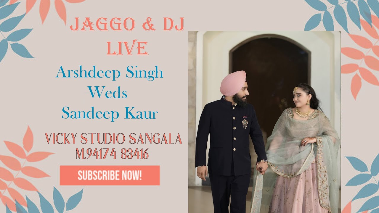 JAGGO & DJ 🔴 LIVE ARSHDEEP WEDS SANDEEP  VICKY STUDIO SANGALA 94174-83416,98142-67406