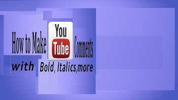 How to Make YouTube Comments with Bold, Italics, and More! (2017-2018)
