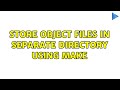 Store object files in separate directory using make (2 Solutions!!)