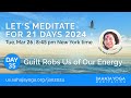 21 Day Meditation Course 2024 | Day 35: Guilt robs us of our energy