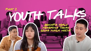 Kenapa Perlu Menerima Tuhan Sejak Muda? | Part 2 | Youth Talks