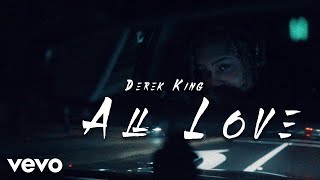 Derek King ~ All Love (Official Music Video)