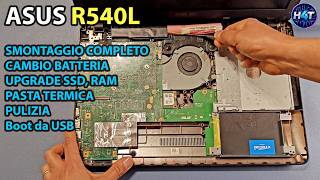 ASUS R540L Smontaggio, Sostituzione Batteria, Upgrade SSD, RAM, Pasta Termica + Boot USB