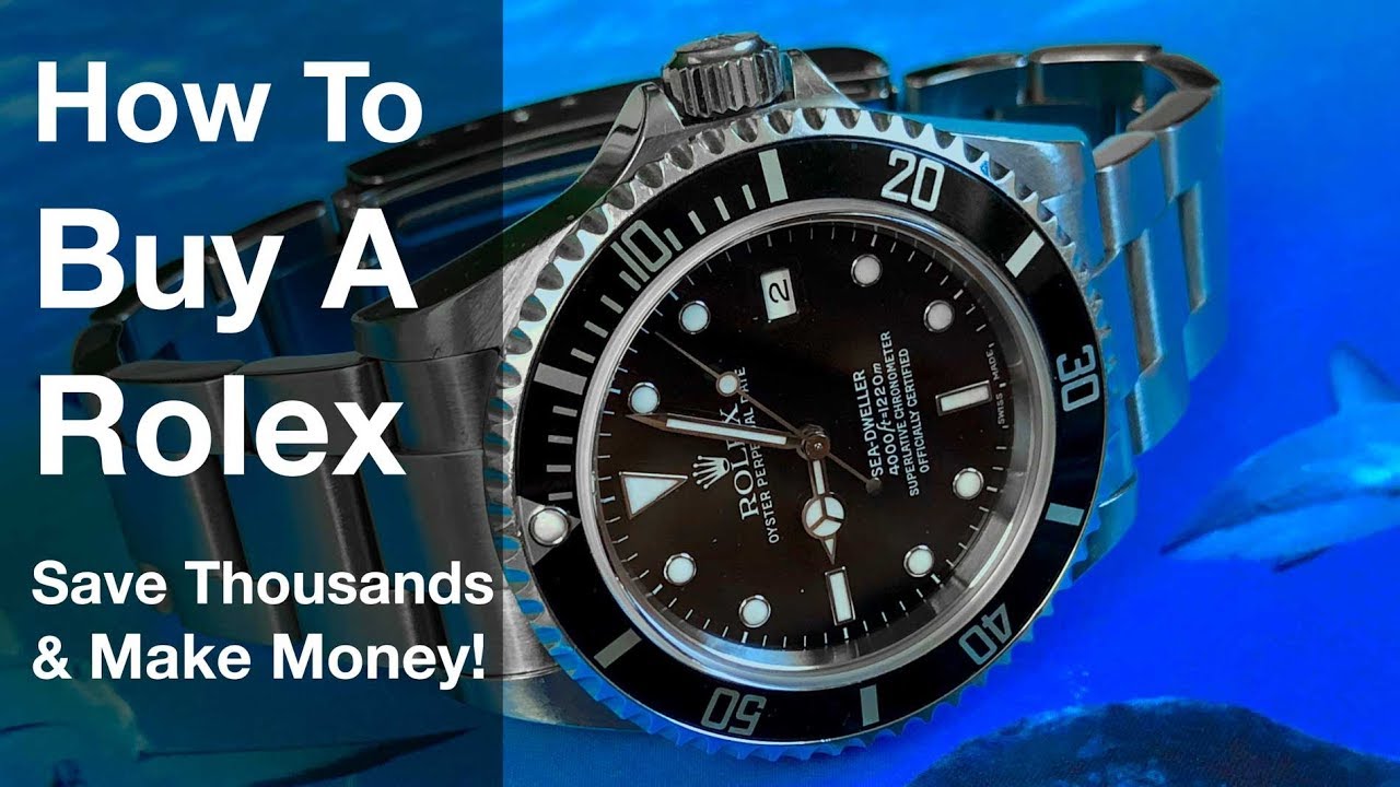 How To Buy A Rolex, Save Thousands & Make Money - YouTube