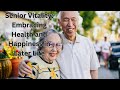 Senior Vitality:  Embracing Health and Happiness in Later Life