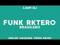 FUNK RKTERO 🍑 (Brasilero) ✘ Liam DJ ✘ Deejay Maquina Video Remix ✘