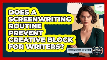 Does A Screenwriting Routine Prevent Creative Block For Writers? - Screenwriter