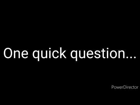 One quick question...