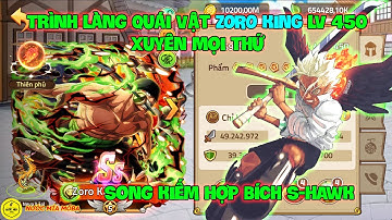 Huyền Thoại Hải Tặc - Trình Làng Quái Vật ZORO KING LV 450 Xuyên Mọi Thứ, Song Kiếm Hợp Bích S-HAWK