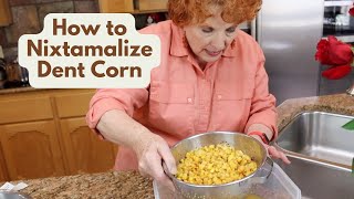 How to Nixtamalize Dent Corn