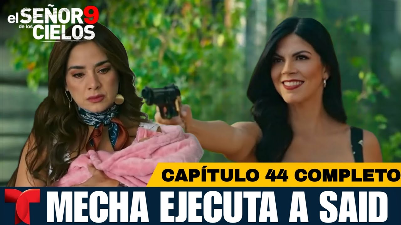 El Señor De Los Cielos 9 Capítulo 45 Completo | Mecha Le Dispara a Said ...