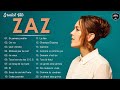 Zaz plus grands succs 2022  zaz greatest hits full album