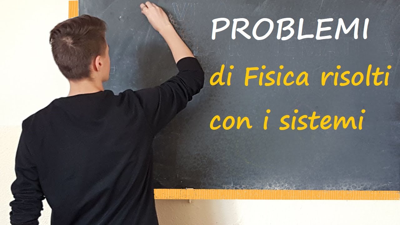 Problemi di Fisica risolti con i Sistemi