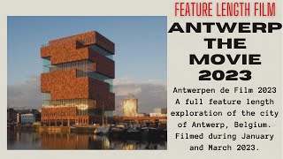 Antwerp The Movie 2023 / Antwerpen de Film 2023: Feature Length Exploration of Antwerp, Belgium
