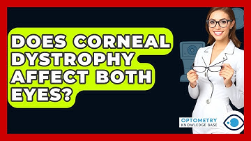 Does Corneal Dystrophy Affect Both Eyes? - Optometry Knowledge Base