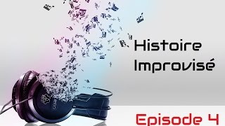 [SAGA MP3] Histoire Improvisé Episode 4