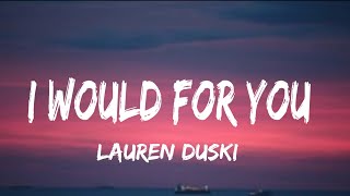 Lauren Duski - I Would For You (lyrics)
