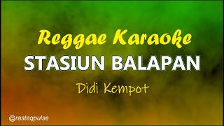 Download lagu Stasiun Balapan Karaoke Reggae Ska Rancak Nada Pria | Didi Kempot | Rastaqpulse