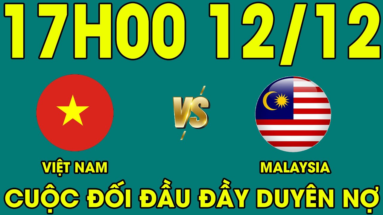 🔴Việt Nam – Malaysia | Đối Thủ Sừng Sỏ Trên Hàng Trang Chinh Phục Chức Vô Địch AFF Cup Lịch Sử!