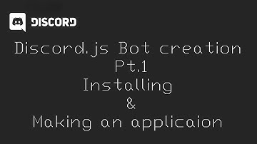 [WATCH UPDATE] Discord.js Bot Tutorial Part 1 - Installing and making an application.