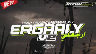 DJ TRAP ARABIC MENGGALAU [ERGAALY v.2]💔DIJAMIN POLL BASS SEMBURAT || RIZKY REMIXER 
