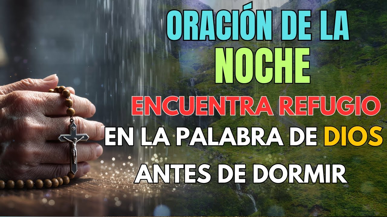 ORACIÓN DE LA NOCHE - Encuentra refugio en la Palabra de Dios antes de ...