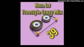 Nem DJ - Freestyle Crazy Mix 39 (((2023)))