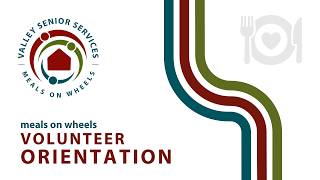 Valley Senior Services - Meals on Wheels Volunteer Orientation