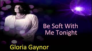 Download Lagu Gloria Gaynor -  Be soft with me tonight MP3