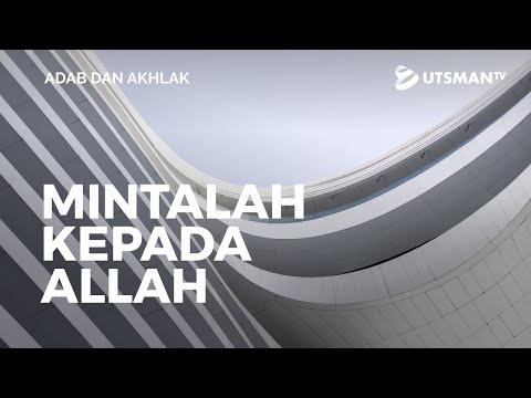 adab-dan-akhlak---mintalah-kepada-allah---ustadz-abdullah-zaen,-lc.,-m.a.