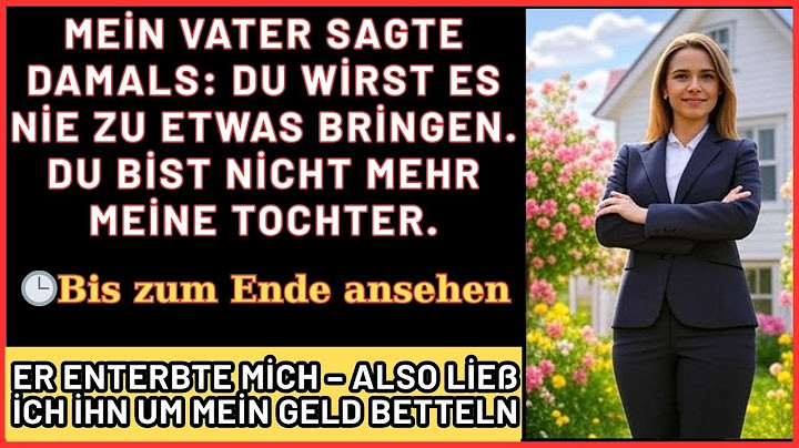 ER ENTERBTE MİCH – ALSO LİEß İCH İHN UM MEİN GELD BETTELN