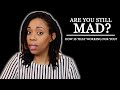 MONDAY MOTIVATION || ARE YOU STILL MAD? HOW IS THAT WORKING FOR YOU?