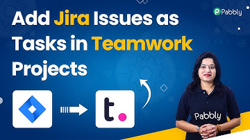 How to Add  Jira Issues as Tasks in Teamwork Projects