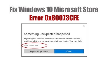 How to Fix Windows 10 Microsoft Store Error 0x80073CFE