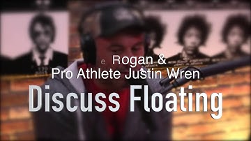 The Power of Floating w/ Joe Rogan & Justin Wren