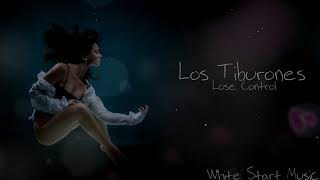 Los Tiburones - Lose Control(White Start Music)