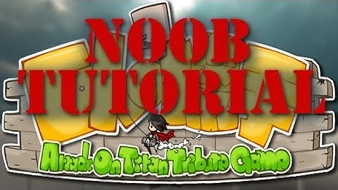 Attack on Titan Tribute Game Tutorial for Noobs