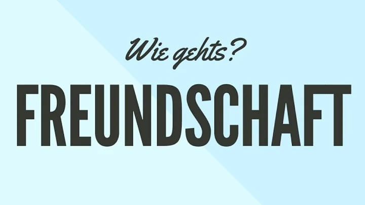 "Wie gehts? Freundschaft"