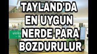taylandda en uygun nerede para bozdurulur bangkok en uygun exchange bürosu