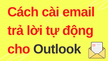 Hướng Dẫn Cách Cài Email Trả Lời Tự Động Khi Nghỉ Phép