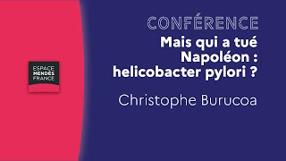 Mais qui a tué Napoléon : helicobacter pylori ? Christophe Burucoa