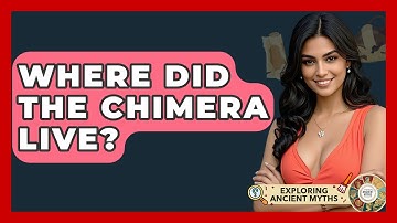Where Did The Chimera Live? - Exploring Ancient Myths