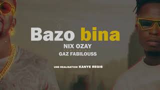 Nix Ozay feat Gaz Fabilouss Bazo Bina lyrics video by KR Director