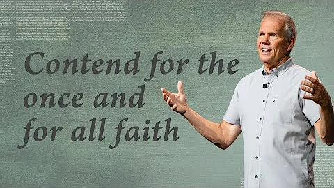 Contend for the Once and For All Faith - Kenton Be...