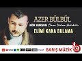 Azer Bülbül / Elimi Kana Bulama (Remastered)