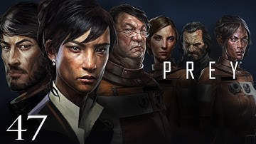 PREY Video Game 2017 - 100% Completion: All Main/Side Mission/Quest Walkthrough Part 47