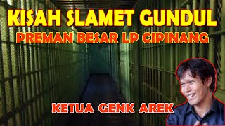 Kisah Nyata SLAMET GUNDUL Preman Besar LP Cipinang